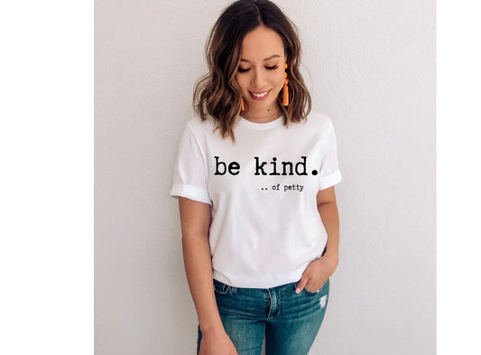 Be Kind of Petty Tee