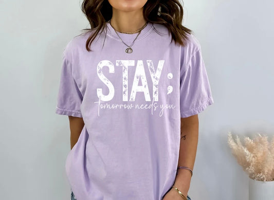 Stay; Tomorrow Needs You Tee